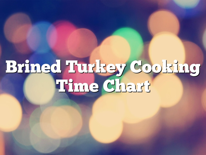 Brined Turkey Cooking Time Chart March 2024 Pastureandpearl