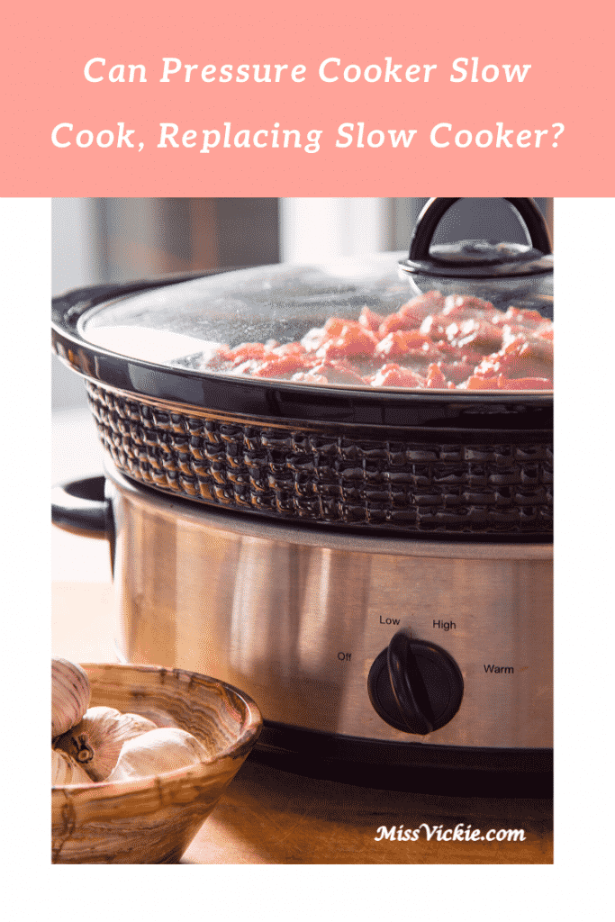 Can Pressure Cooker Slow Cook Replacing Slow Cooker Miss Vickie