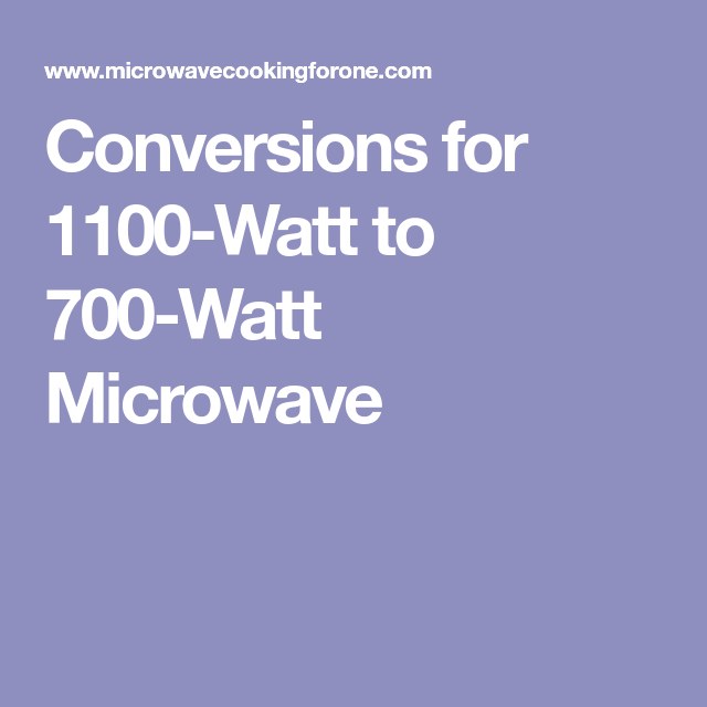 Conversions For 1100 Watt To 700 Watt Microwave 700 Watt Microwave 