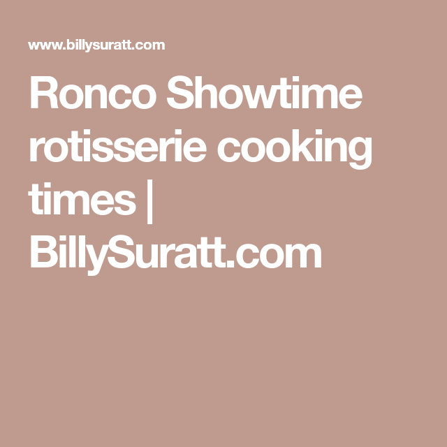 Ronco Showtime Rotisserie Cooking Times Cooking Time Rotisserie Cooking