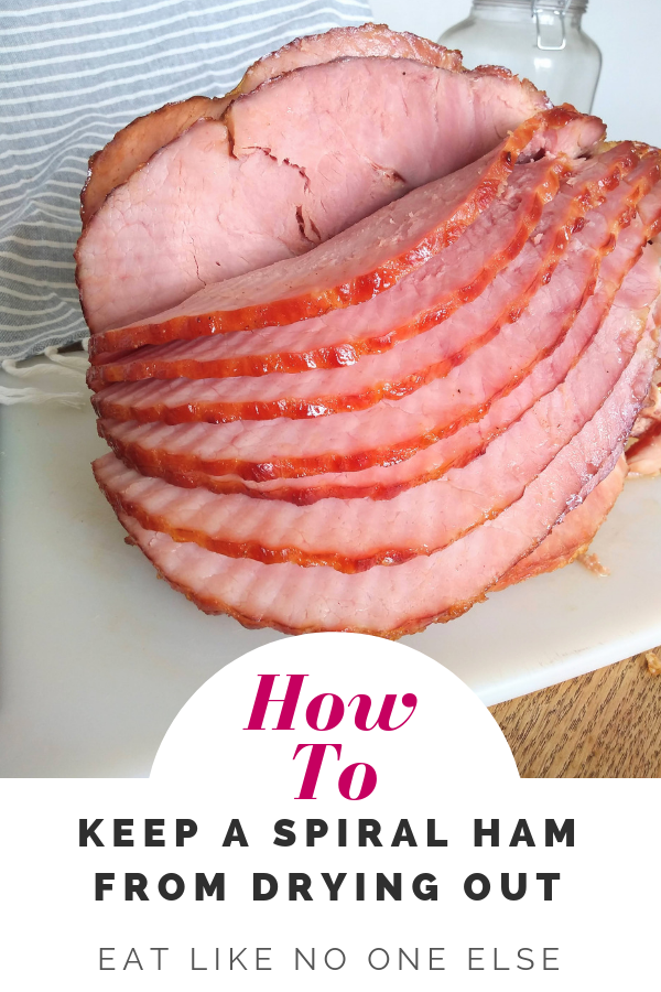 The Best Way To Keep Spiral Ham From Drying Out Eat Like No One Else 